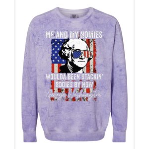 Me And My Homies Would Be Stacking Bodies By Now Colorblast Crewneck Sweatshirt