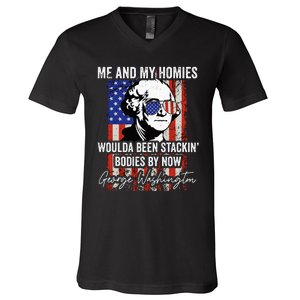 Me And My Homies Would Be Stacking Bodies By Now V-Neck T-Shirt