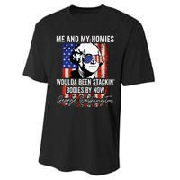 Me And My Homies Would Be Stacking Bodies By Now Performance Sprint T-Shirt