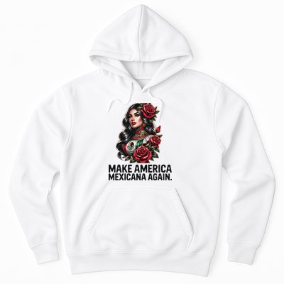 Make America Mexicana Again Hoodie