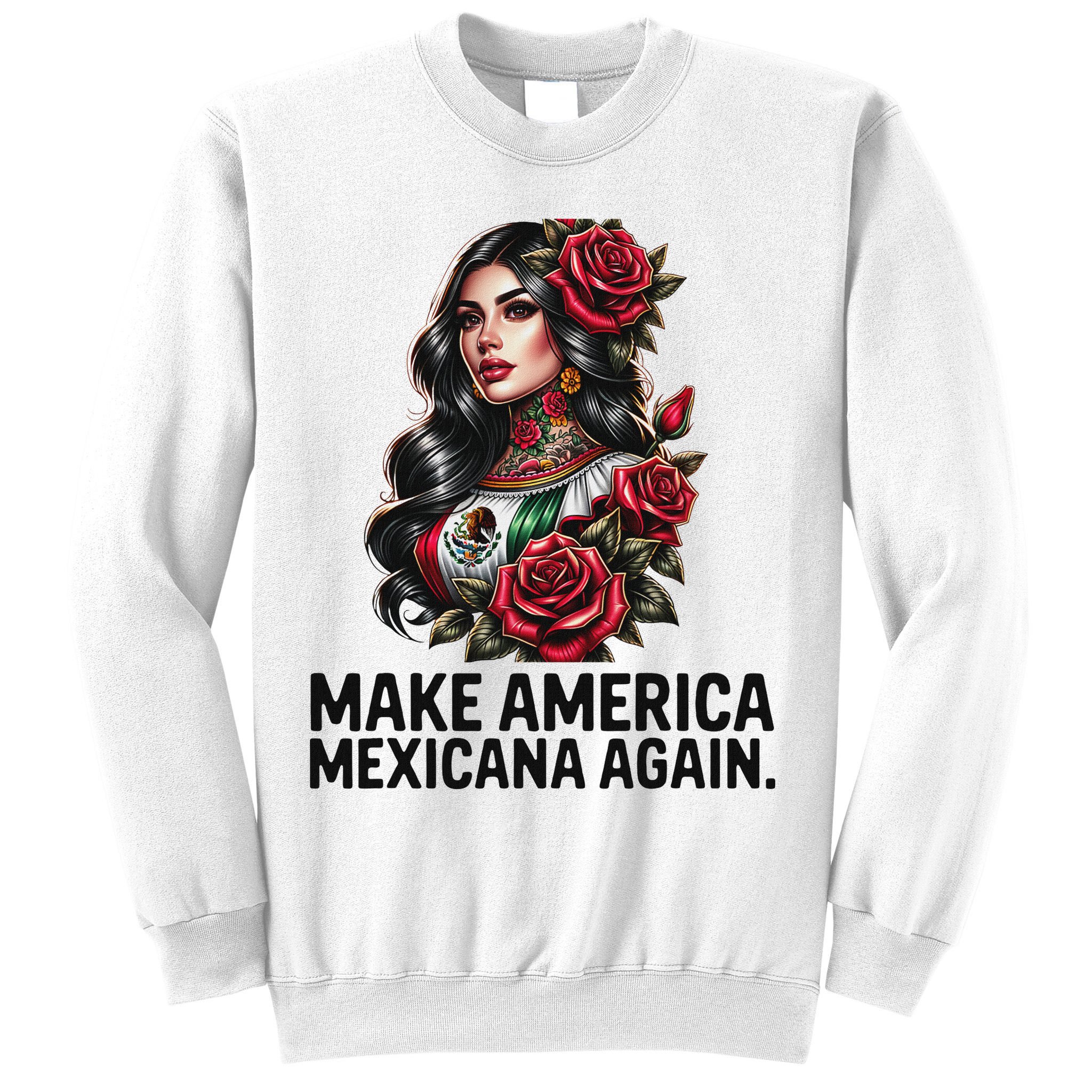 Make America Mexicana Again Sweatshirt