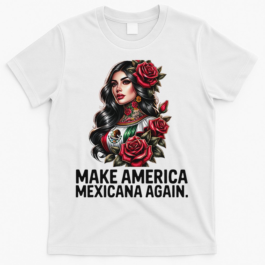 Make America Mexicana Again T-Shirt