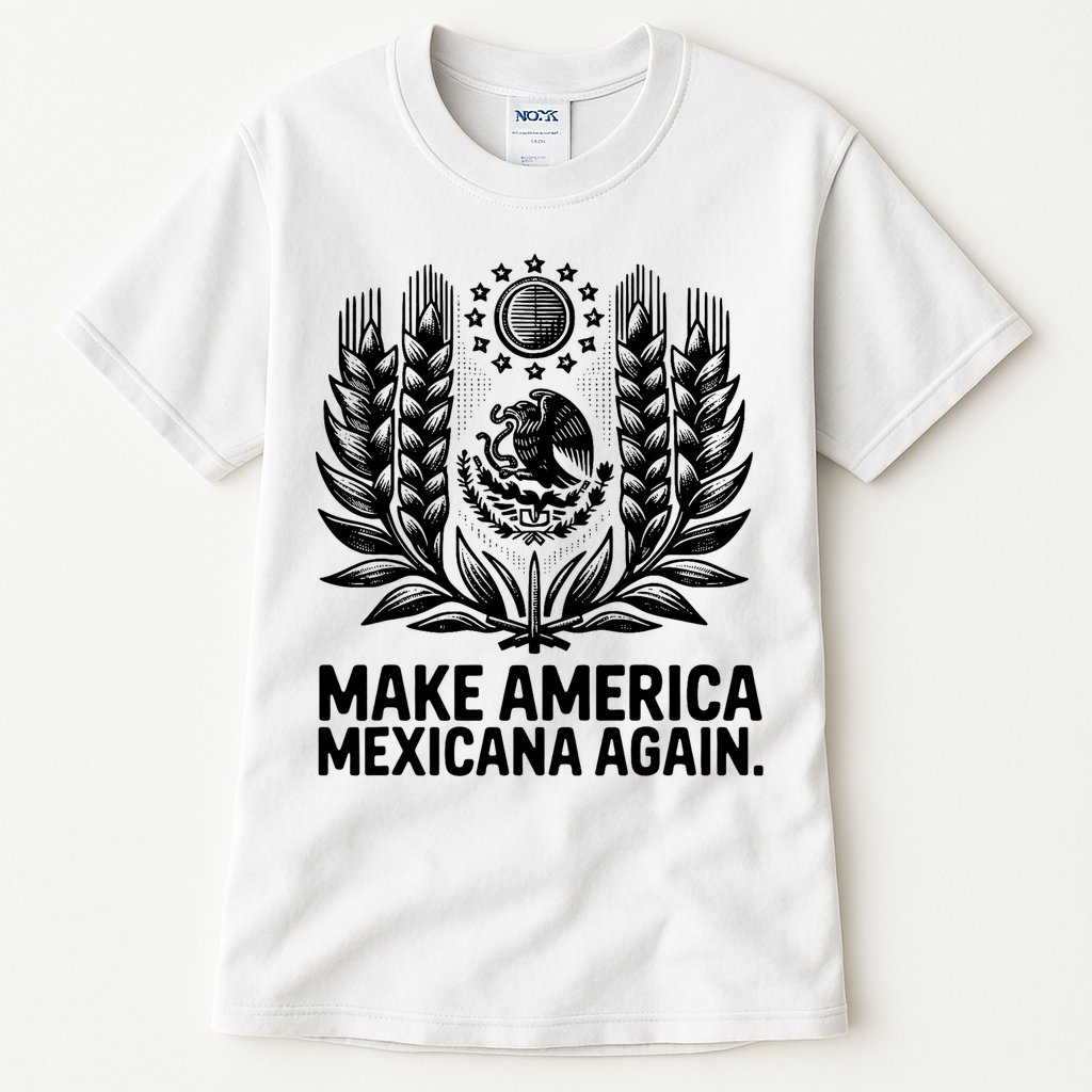 Make America Mexicana Again Funny Mexican Tall T-Shirt