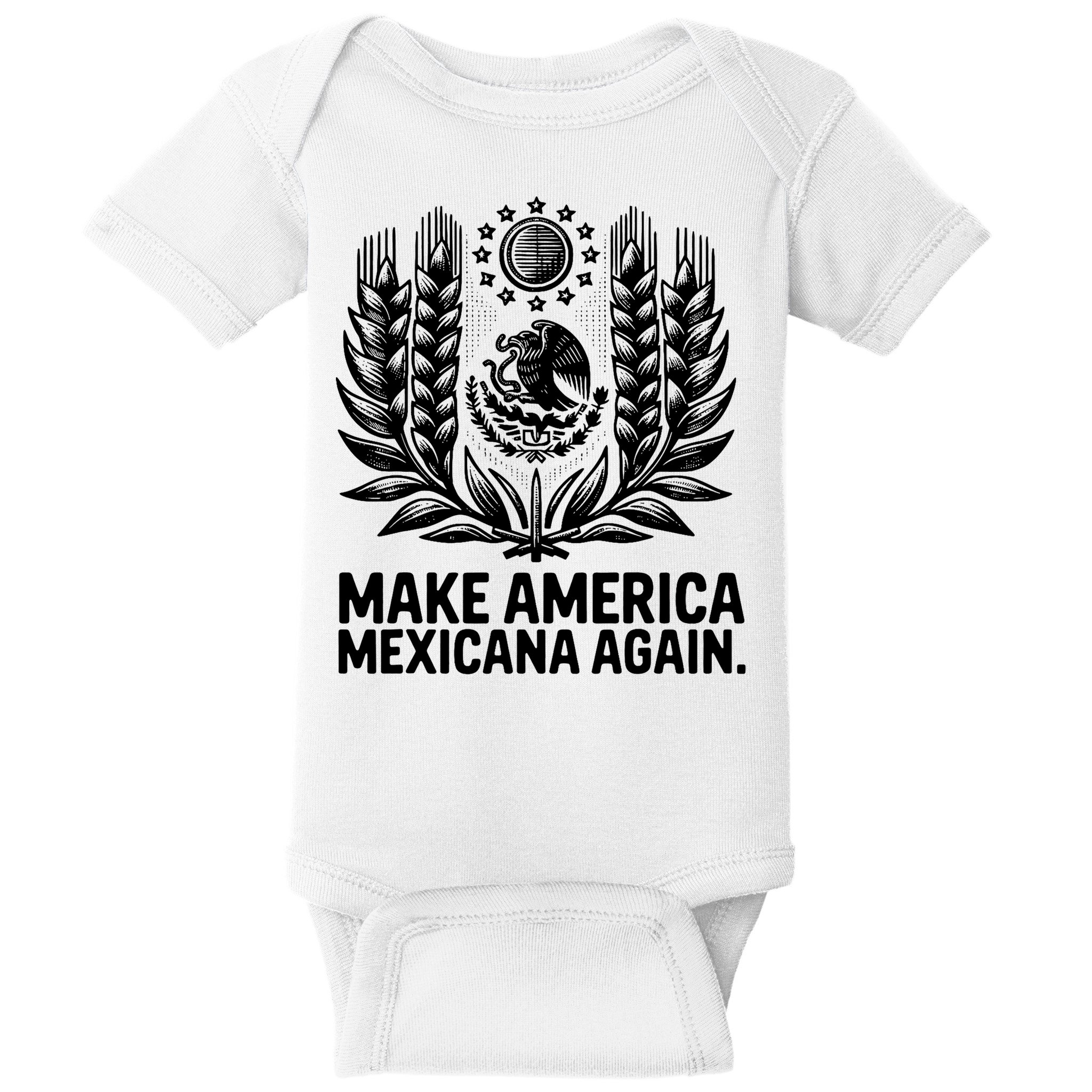 Make America Mexicana Again Funny Mexican Baby Bodysuit
