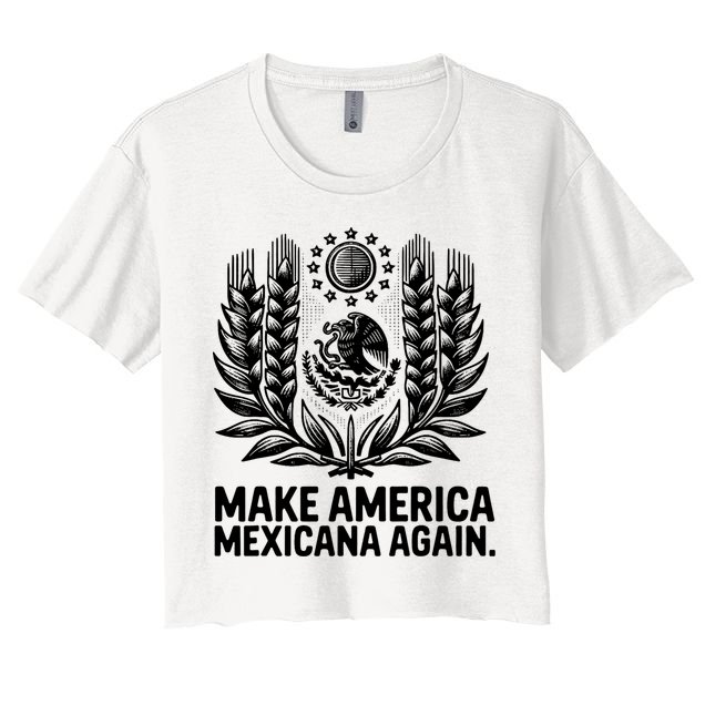 Make America Mexicana Again Funny Mexican Crop Top