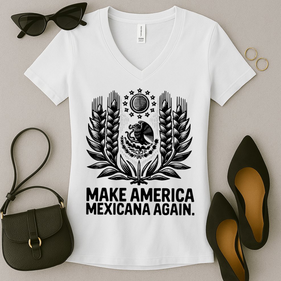 Make America Mexicana Again Funny Mexican Women's V-Neck T-Shirt