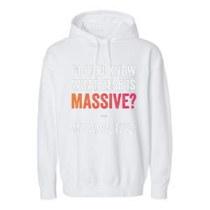 Massive Appetite Meme Funny Food Lover Humor Meme Garment-Dyed Fleece Hoodie