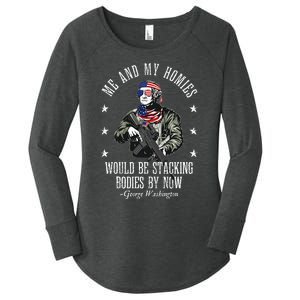 Me And My Homies Would Be Stacking Bodies By Now Funny Quote Women's Perfect Tri Tunic Long Sleeve Shirt