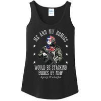 Me And My Homies Would Be Stacking Bodies By Now Funny Quote Ladies Essential Tank