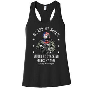 Me And My Homies Would Be Stacking Bodies By Now Funny Quote Women's Racerback Tank