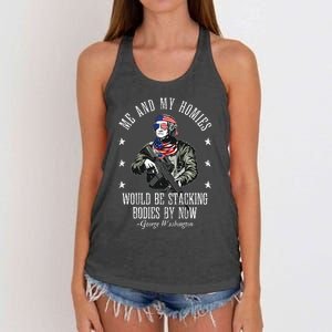 Me And My Homies Would Be Stacking Bodies By Now Funny Quote Women's Knotted Racerback Tank