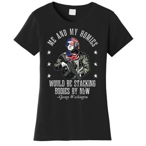 Me And My Homies Would Be Stacking Bodies By Now Funny Quote Women's T-Shirt