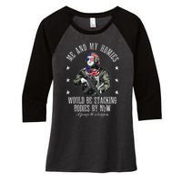 Me And My Homies Would Be Stacking Bodies By Now Funny Quote Women's Tri-Blend 3/4-Sleeve Raglan Shirt