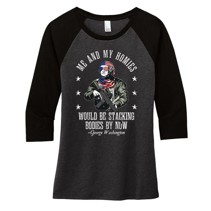 Me And My Homies Would Be Stacking Bodies By Now Funny Quote Women's Tri-Blend 3/4-Sleeve Raglan Shirt