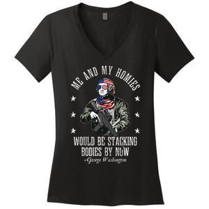 Me And My Homies Would Be Stacking Bodies By Now Funny Quote Women's V-Neck T-Shirt