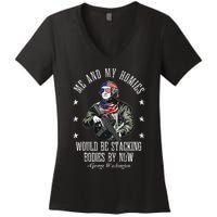 Me And My Homies Would Be Stacking Bodies By Now Funny Quote Women's V-Neck T-Shirt