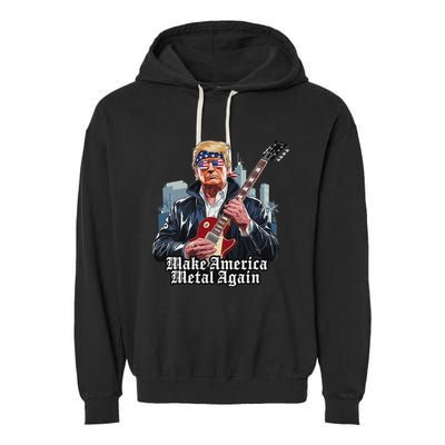 Make America Metal Again Trump Rock Heavy Music Thrash Garment-Dyed Fleece Hoodie