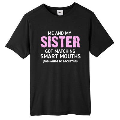 Me And My Sister Got Matching Smart Mouths Funny Sisters Tall Fusion ChromaSoft Performance T-Shirt