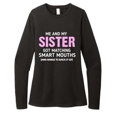 Me And My Sister Got Matching Smart Mouths Funny Sisters Womens CVC Long Sleeve Shirt