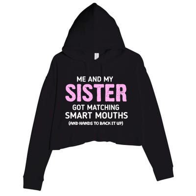 Me And My Sister Got Matching Smart Mouths Funny Sisters Crop Fleece Hoodie