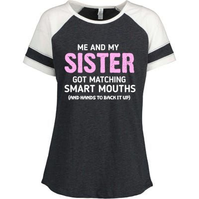 Me And My Sister Got Matching Smart Mouths Funny Sisters Enza Ladies Jersey Colorblock Tee