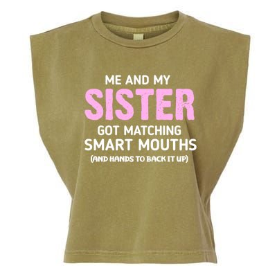 Me And My Sister Got Matching Smart Mouths Funny Sisters Garment-Dyed Women's Muscle Tee