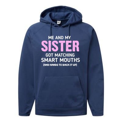 Me And My Sister Got Matching Smart Mouths Funny Sisters Performance Fleece Hoodie