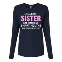 Me And My Sister Got Matching Smart Mouths Funny Sisters Womens Cotton Relaxed Long Sleeve T-Shirt