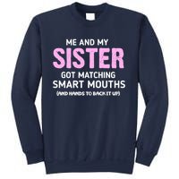 Me And My Sister Got Matching Smart Mouths Funny Sisters Sweatshirt