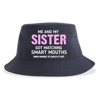 Me And My Sister Got Matching Smart Mouths Funny Sisters Sustainable Bucket Hat