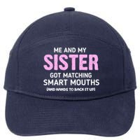 Me And My Sister Got Matching Smart Mouths Funny Sisters 7-Panel Snapback Hat