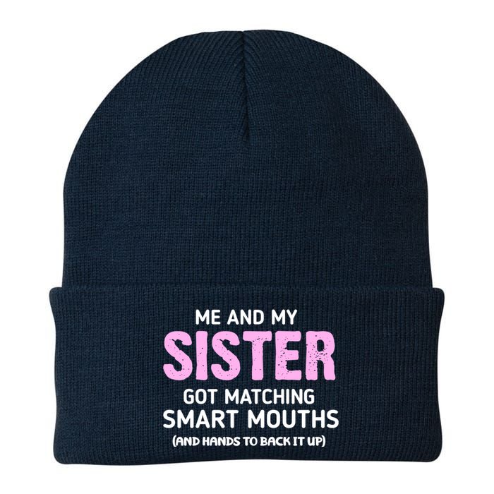 Me And My Sister Got Matching Smart Mouths Funny Sisters Knit Cap Winter Beanie