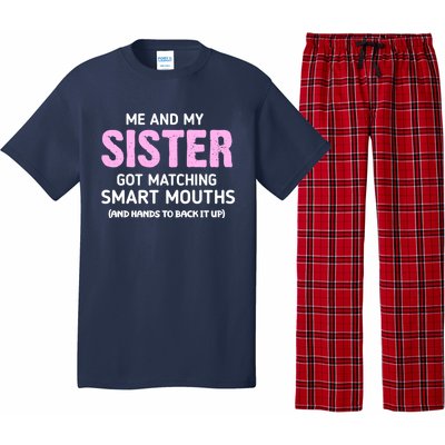 Me And My Sister Got Matching Smart Mouths Funny Sisters Pajama Set