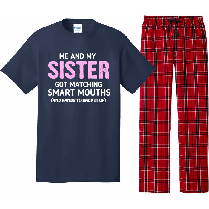 Me And My Sister Got Matching Smart Mouths Funny Sisters Pajama Set