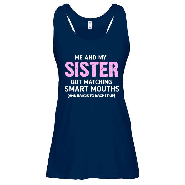 Me And My Sister Got Matching Smart Mouths Funny Sisters Ladies Essential Flowy Tank