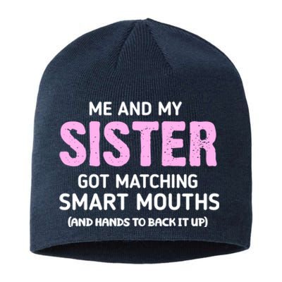 Me And My Sister Got Matching Smart Mouths Funny Sisters Sustainable Beanie