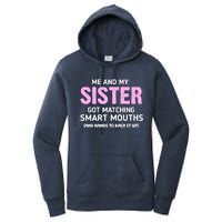 Me And My Sister Got Matching Smart Mouths Funny Sisters Women's Pullover Hoodie