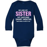 Me And My Sister Got Matching Smart Mouths Funny Sisters Baby Long Sleeve Bodysuit