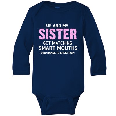 Me And My Sister Got Matching Smart Mouths Funny Sisters Baby Long Sleeve Bodysuit