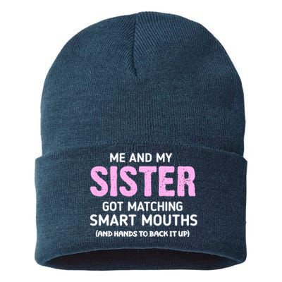 Me And My Sister Got Matching Smart Mouths Funny Sisters Sustainable Knit Beanie