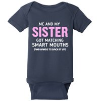 Me And My Sister Got Matching Smart Mouths Funny Sisters Baby Bodysuit