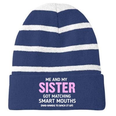 Me And My Sister Got Matching Smart Mouths Funny Sisters Striped Beanie with Solid Band