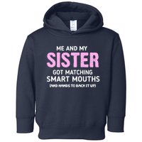 Me And My Sister Got Matching Smart Mouths Funny Sisters Toddler Hoodie