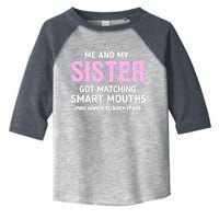 Me And My Sister Got Matching Smart Mouths Funny Sisters Toddler Fine Jersey T-Shirt