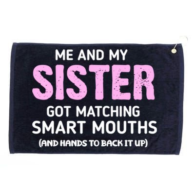 Me And My Sister Got Matching Smart Mouths Funny Sisters Grommeted Golf Towel