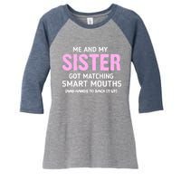 Me And My Sister Got Matching Smart Mouths Funny Sisters Women's Tri-Blend 3/4-Sleeve Raglan Shirt