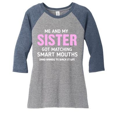 Me And My Sister Got Matching Smart Mouths Funny Sisters Women's Tri-Blend 3/4-Sleeve Raglan Shirt