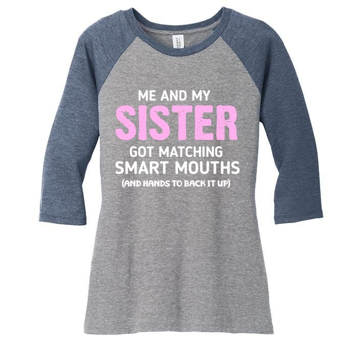 Me And My Sister Got Matching Smart Mouths Funny Sisters Women's Tri-Blend 3/4-Sleeve Raglan Shirt