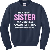 Me And My Sister Got Matching Smart Mouths Funny Sisters Kids Sweatshirt