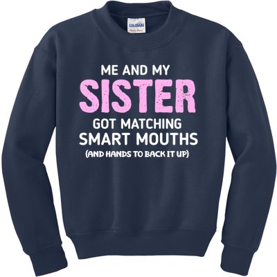 Me And My Sister Got Matching Smart Mouths Funny Sisters Kids Sweatshirt